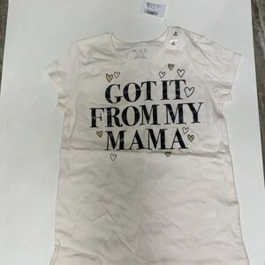 Girls “Got it from my mama” shirt